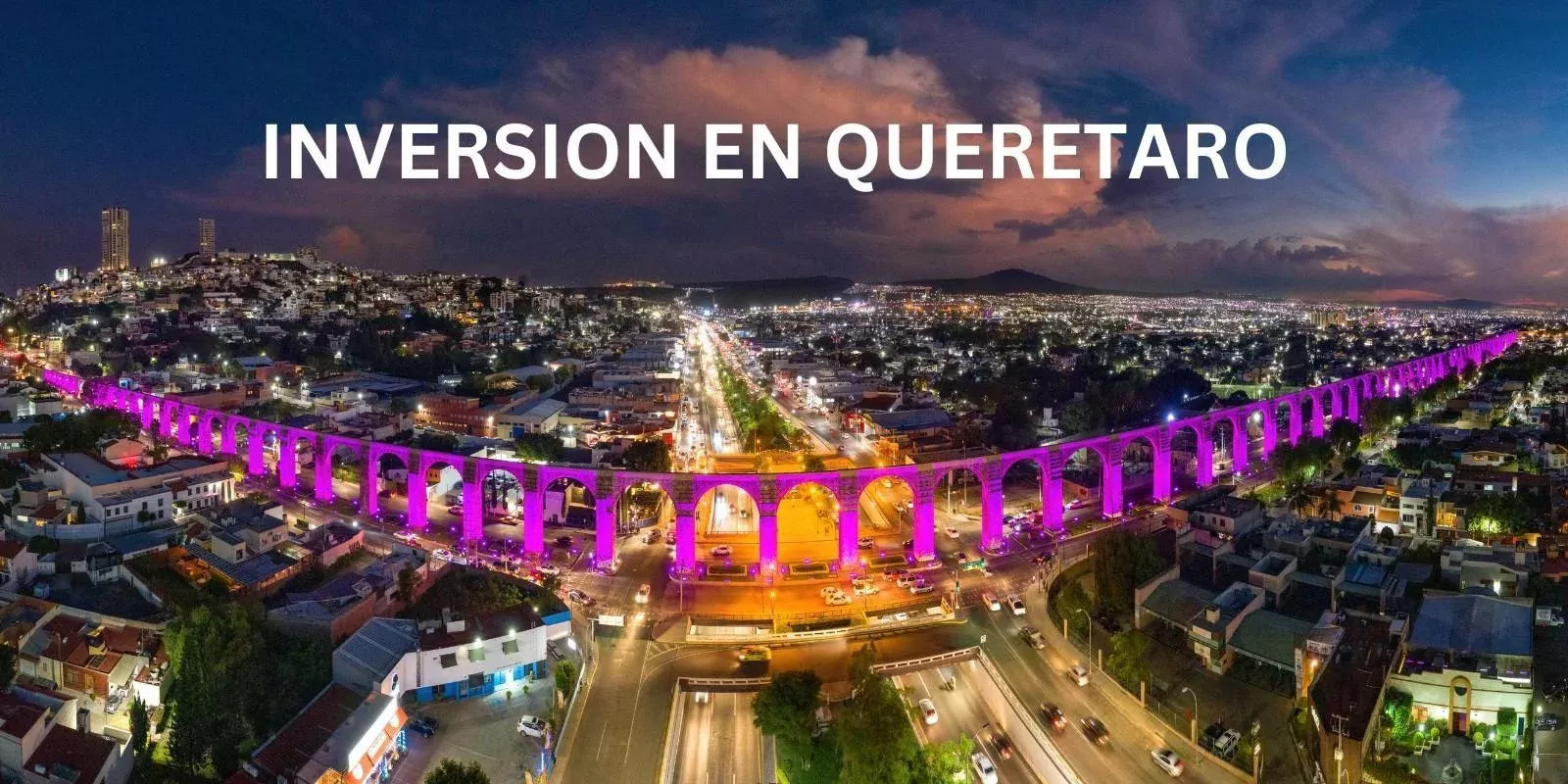 Inversión en Querétaro: Oportunidades y Beneficios