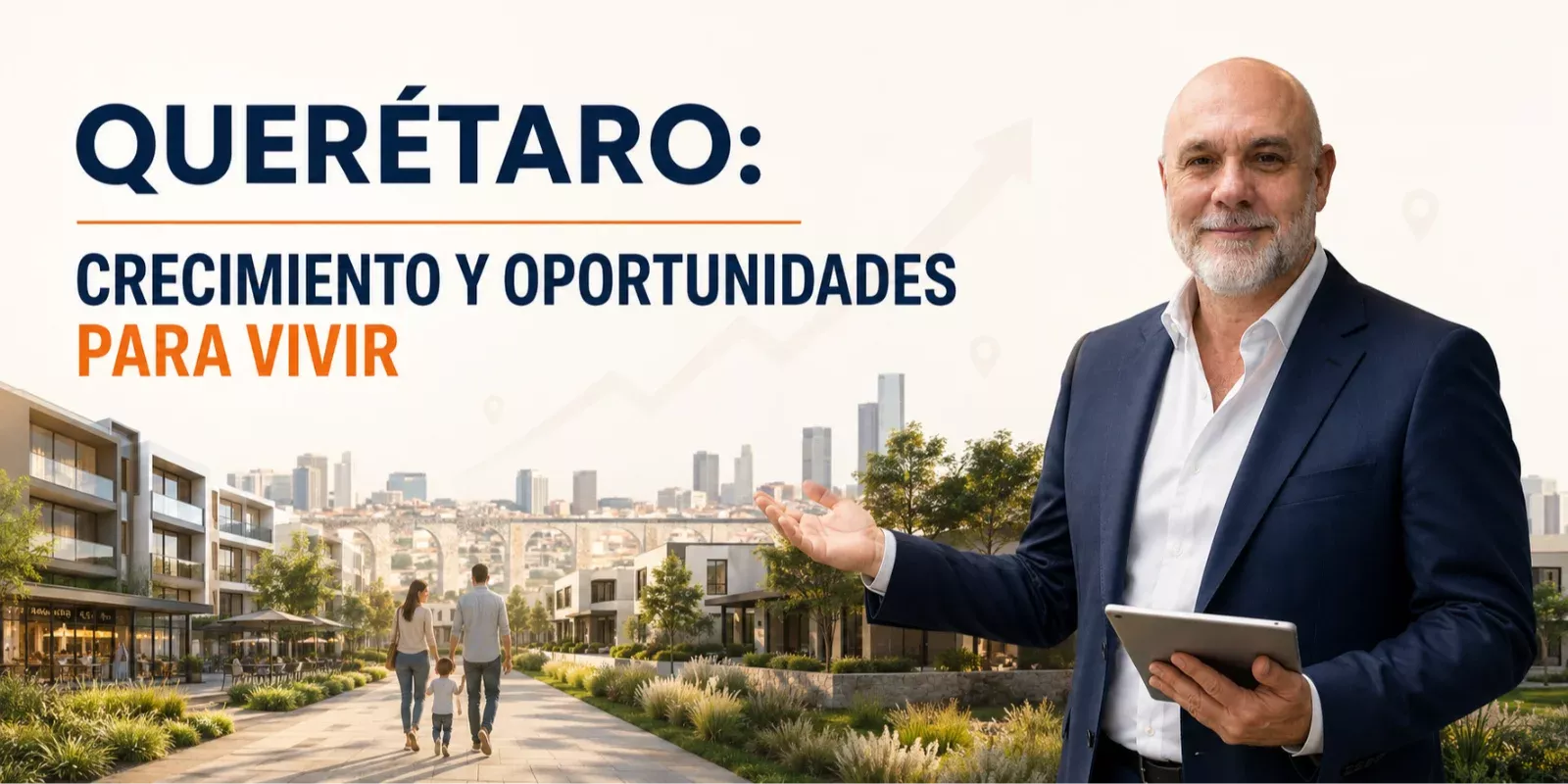 Querétaro: Crecimiento y Oportunidades para Vivir